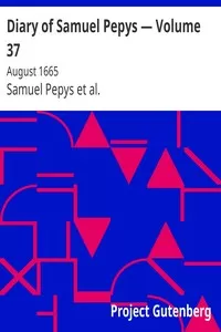 Diary of Samuel Pepys â€” Volume 37: August 1665