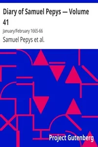 Diary of Samuel Pepys â€” Volume 41: January/February 1665-66