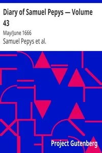Diary of Samuel Pepys â€” Volume 43: May/June 1666