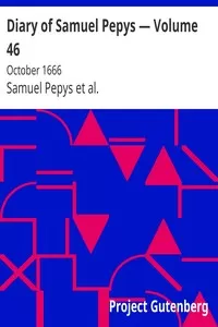 Diary of Samuel Pepys â€” Volume 46: October 1666