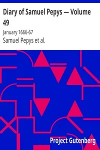 Diary of Samuel Pepys â€” Volume 49: January 1666-67