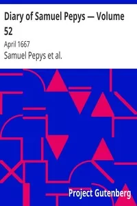 Diary of Samuel Pepys â€” Volume 52: April 1667