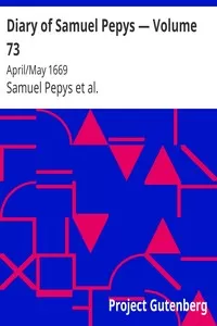 Diary of Samuel Pepys â€” Volume 73: April/May 1669