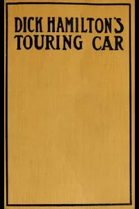 Dick Hamilton's Touring Car; Or, A Young Millionaire's Race For A Fortune