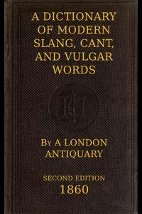 A Dictionary of Slang, Cant, and Vulgar Words