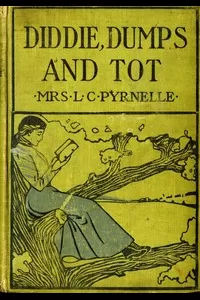 Diddie, Dumps, and Tot; Or, Plantation Child-Life