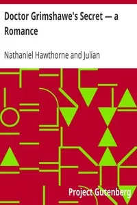 Doctor Grimshawe's Secret â€” a Romance