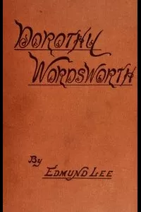 Dorothy Wordsworth: The Story of a Sister's Love