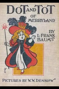 Dot and Tot of Merryland