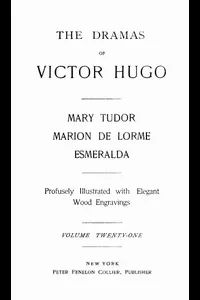 The Dramas of Victor Hugo: Mary Tudor, Marion de Lorme, Esmeralda
