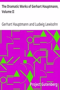 The Dramatic Works of Gerhart Hauptmann, Volume II
