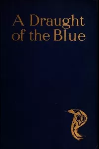 A Draught of the Blue, together with An Essence of the Dusk