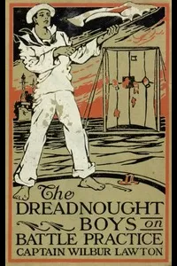 The Dreadnought Boys on Battle Practice