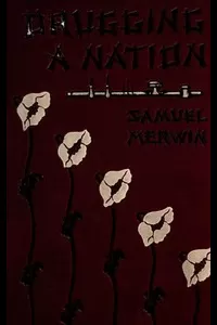 Drugging a Nation: The Story of China and the Opium Curse
