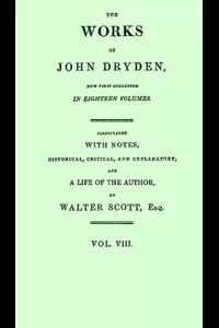 Dryden's Works Vol. 08 (of 18)