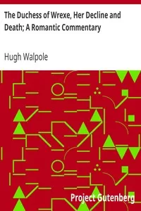 The Duchess of Wrexe, Her Decline and Death; A Romantic Commentary