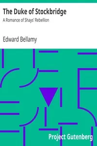 The Duke of Stockbridge: A Romance of Shays' Rebellion