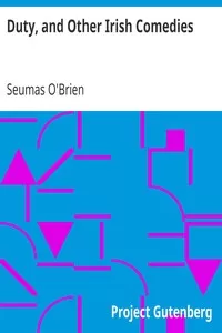 Duty, and Other Irish Comedies