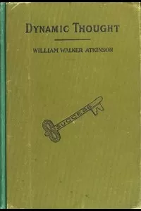 Dynamic Thought; Or, The Law of Vibrant Energy