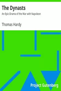 The Dynasts: An Epic-Drama of the War with Napoleon