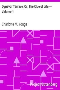 Dynevor Terrace; Or, The Clue of Life â€” Volume 1