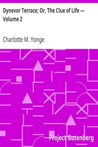 Dynevor Terrace; Or, The Clue of Life â€” Volume 2