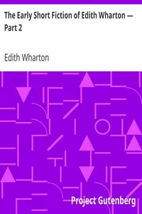 The Early Short Fiction of Edith Wharton â€” Part 2