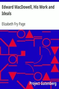Edward MacDowell, His Work and Ideals