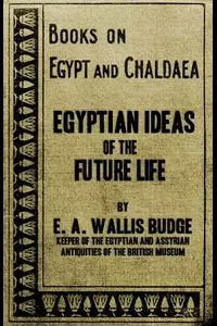 Egyptian Ideas of the Future Life