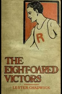 The Eight-Oared Victors: A Story of College Water Sports