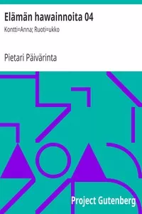 ElÃ¤mÃ¤n hawainnoita 04: Kontti=Anna; Ruoti=ukko