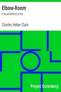 Elbow-Room: A Novel Without a Plot