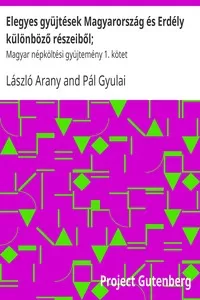 Elegyes gyÃ¼jtÃ©sek MagyarorszÃ¡g Ã©s ErdÃ©ly kÃ¼lÃ¶nbÃ¶zÅ‘ rÃ©szeibÅ‘l;