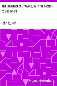 The Elements of Drawing, in Three Letters to Beginners