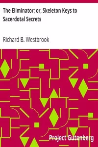 The Eliminator; or, Skeleton Keys to Sacerdotal Secrets