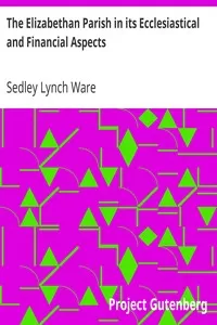 The Elizabethan Parish in its Ecclesiastical and Financial Aspects