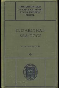 Elizabethan Sea-Dogs: A Chronicle of Drake and His Companions