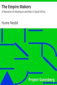 The Empire Makers: A Romance of Adventure and War in South Africa