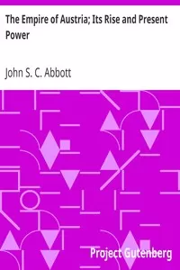 The Empire of Austria; Its Rise and Present Power