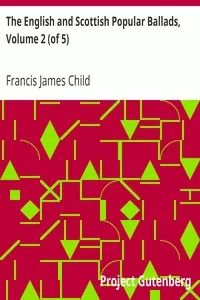 The English and Scottish Popular Ballads, Volume 2 (of 5)