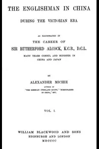 The Englishman in China During the Victorian Era, Vol. 1 (of 2)