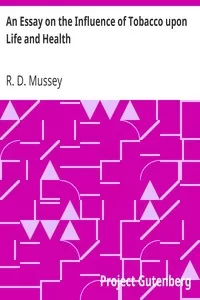 An Essay on the Influence of Tobacco upon Life and Health
