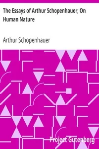 The Essays of Arthur Schopenhauer; On Human Nature