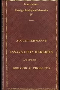 Essays Upon Heredity and Kindred Biological Problems