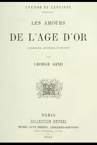 Evenor et Leucippe: Les amours de l'Ã‚ge d'Or; LÃ©gende antidÃ©luvienne
