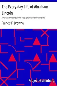 The Every-day Life of Abraham Lincoln