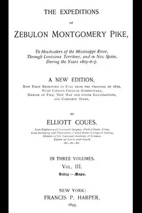 The Expeditions of Zebulon Montgomery Pike, Volume 3 (of 3)