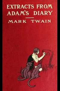 Extracts from Adam's Diary, translated from the original ms.