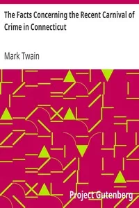 The Facts Concerning the Recent Carnival of Crime in Connecticut