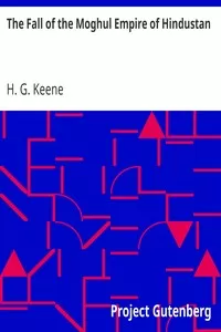 The Fall of the Moghul Empire of Hindustan